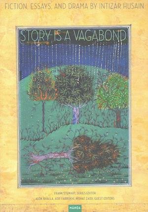 Cover for Intizar Husain · Story Is a Vagabond: Fiction, Drama, and Essays (Hardcover Book) (2015)