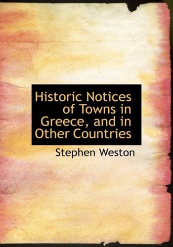 Cover for Stephen Weston · Historic Notices of Towns in Greece, and in Other Countries (Paperback Book) [Large Print, Lrg edition] (2008)