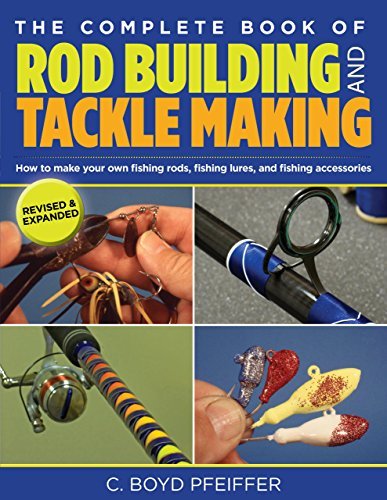 Cover for C. Boyd Pfeiffer · Complete Book of Rod Building and Tackle Making (Paperback Book) [Rev Exp edition] (2013)