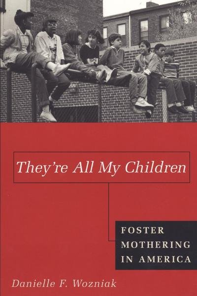 Cover for Danielle Wozniak · They're All My Children: Foster Mothering in America (Paperback Book) (2001)