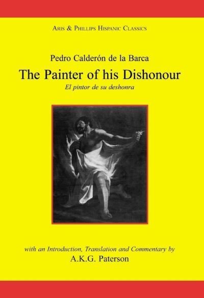 Cover for Alan K. Paterson · Calderon: The Painter of his Dishonour, El pintor de su deshonra (Paperback Book) (1991)