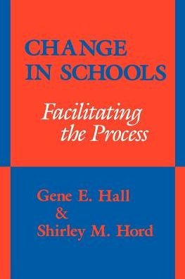 Cover for Gene E. Hall · Change in Schools: Facilitating the Process - SUNY series, Educational Leadership (Paperback Book) (1987)