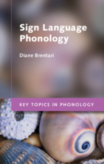 Cover for Brentari, Diane (University of Chicago) · Sign Language Phonology - Key Topics in Phonology (Hardcover Book) (2019)