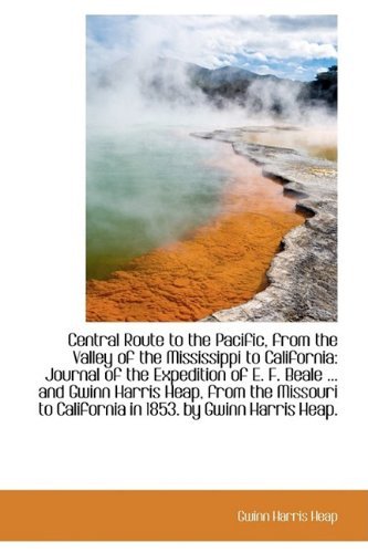 Cover for Gwinn Harris Heap · Central Route to the Pacific, from the Valley of the Mississippi to California: Journal of the Exped (Hardcover Book) (2009)