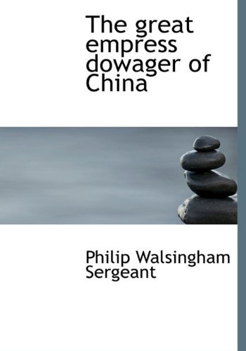 Cover for Philip Walsingham Sergeant · The Great Empress Dowager of China (Hardcover Book) (2009)