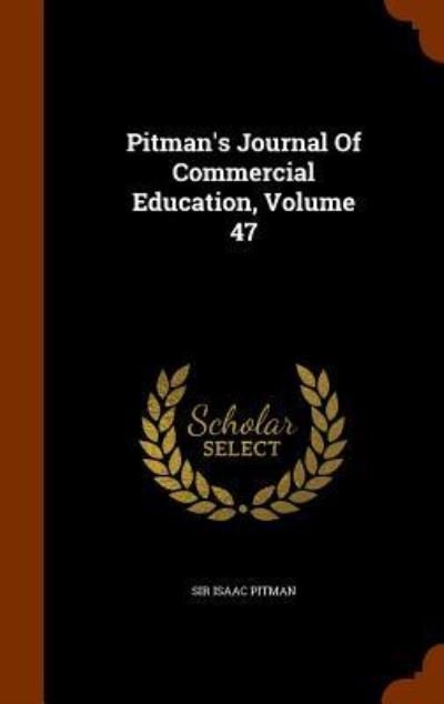 Cover for Sir Isaac Pitman · Pitman's Journal of Commercial Education, Volume 47 (Hardcover Book) (2015)