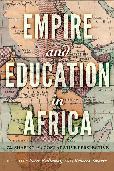 Cover for Empire and Education in Africa: The Shaping of a Comparative Perspective - History of Schools and Schooling (Paperback Book) [New edition] (2016)