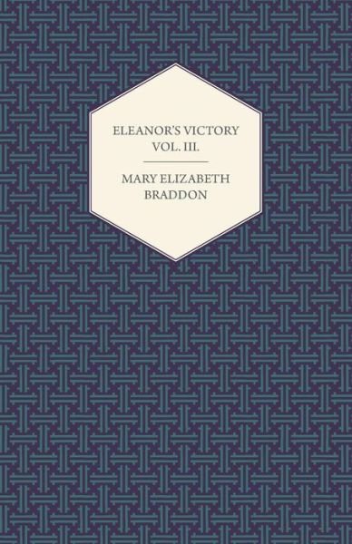 Cover for Mary Elizabeth Braddon · Eleanor's Victory Vol. III. (Paperback Book) (2013)