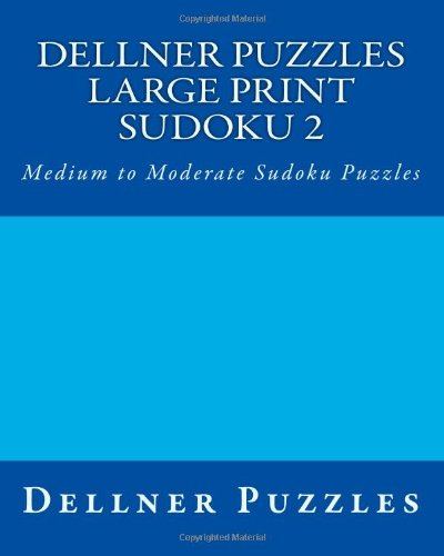 Cover for Dellner Puzzles · Dellner Puzzles Large Print Sudoku 2: Medium to Moderate Sudoku Puzzles (Paperback Book) [2 Act Lrg edition] (2012)