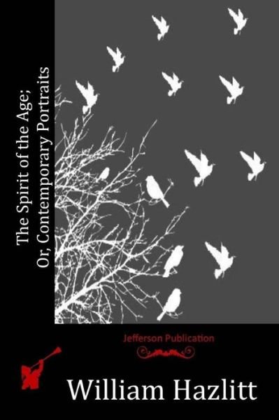 Cover for William Hazlitt · The Spirit of the Age; Or, Contemporary Portraits (Paperback Book) (2015)