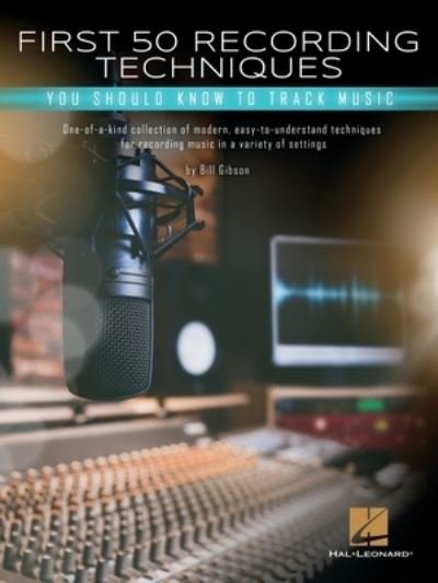 Cover for Bill Gibson · First 50 Recording Techniques (Book) (2020)