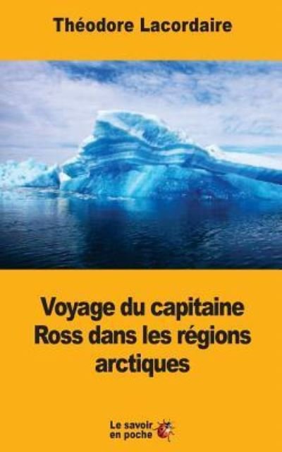 Cover for Theodore Lacordaire · Voyage du capitaine Ross dans les regions arctiques (Paperback Book) (2017)