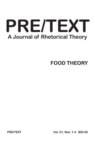Cover for Victor J Vitanza · Pre / Text: a Journal of Rhetorical Theory 21.1-4 (2013) Food Theory (Paperback Book) (2013)