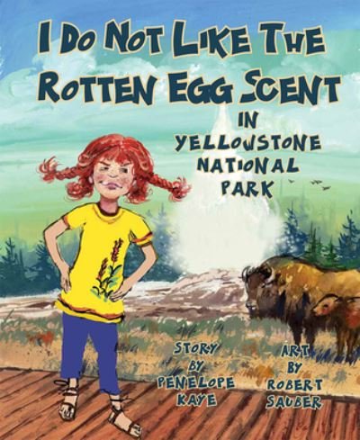Cover for Penelope Kay · I Do Not Like the Rotten Egg Scent in Yellowstone National Park (Book) (2023)