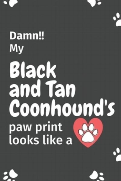 Cover for Wowpooch Press · Damn!! my Black and Tan Coonhound's paw print looks like a (Paperback Book) (2019)