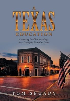 Cover for Tom Segady · A Texas Education (Hardcover Book) (2022)
