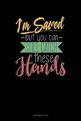 Cover for Jeryx Publishing · I'm Saved But You Can Still Catch These Hands (Paperback Book) (2019)