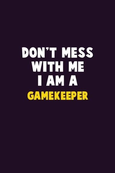 Cover for Emma Loren · Don't Mess With Me, I Am A Gamekeeper (Paperback Book) (2019)