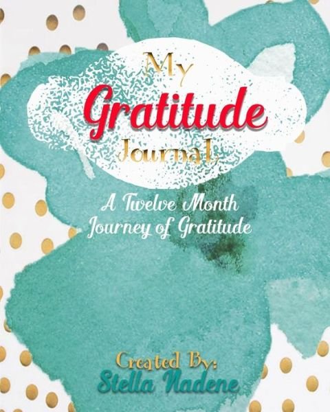 Cover for Stella Nadene · My Gratitude Journal (Paperback Book) (2016)