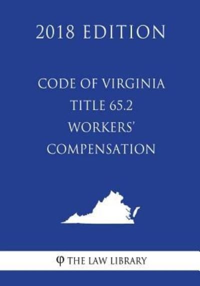 Cover for The Law Library · Code of Virginia - Title 65.2 - Workers' Compensation (2018 Edition) (Paperback Book) (2018)