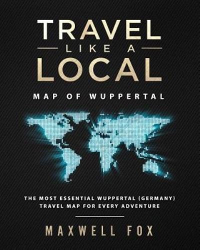 Cover for Maxwell Fox · Travel Like a Local - Map of Wuppertal (Paperback Book) (2018)