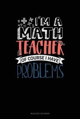 I'm a Math Teacher of Course I Have Problems - Jeryx Publishing - 图书 -  - 9781798793473 - 2019年3月5日