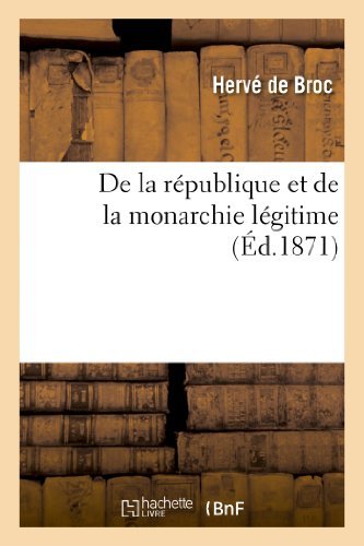 Cover for De Broc-h · De La Republique et De La Monarchie Legitime (Paperback Book) [French edition] (2013)