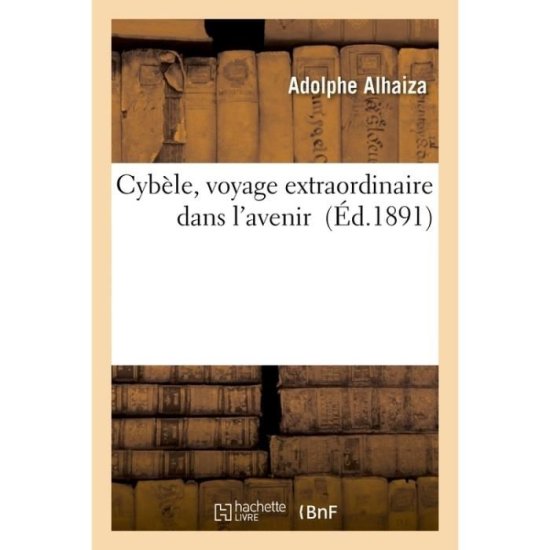 Cover for Alhaiza-a · Cybele, Voyage Extraordinaire Dans L'avenir (Paperback Book) (2016)