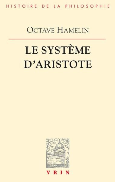Cover for Octave Hamelin · Le Systeme D'aristote (Bibliotheque D'histoire De La Philosophie) (French Edition) (Paperback Book) [French edition] (1985)