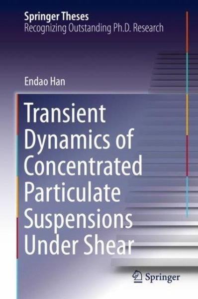 Cover for Endao Han · Transient Dynamics of Concentrated Particulate Suspensions Under Shear - Springer Theses (Hardcover Book) [2020 edition] (2020)