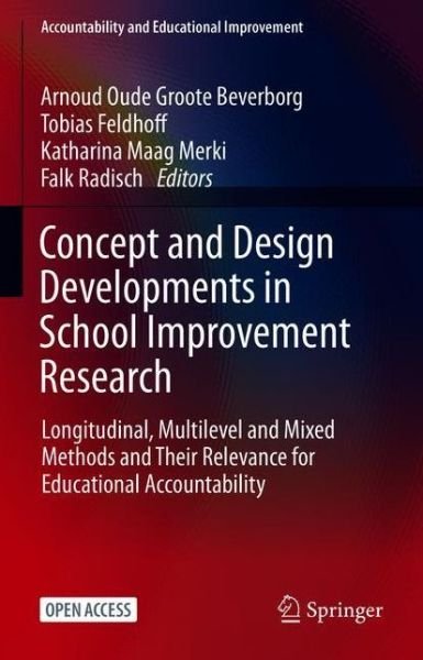Cover for Concept and Design Developments in School Improvement Research: Longitudinal, Multilevel and Mixed Methods and Their Relevance for Educational Accountability - Accountability and Educational Improvement (Paperback Book) [1st ed. 2021 edition] (2021)