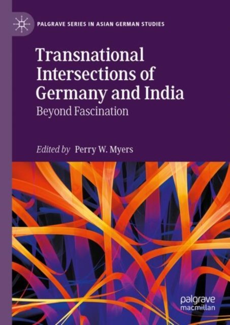 Cover for Transnational Intersections of Germany and India: Beyond Fascination - Palgrave Series in Asian German Studies (Hardcover Book) [2024 edition] (2025)