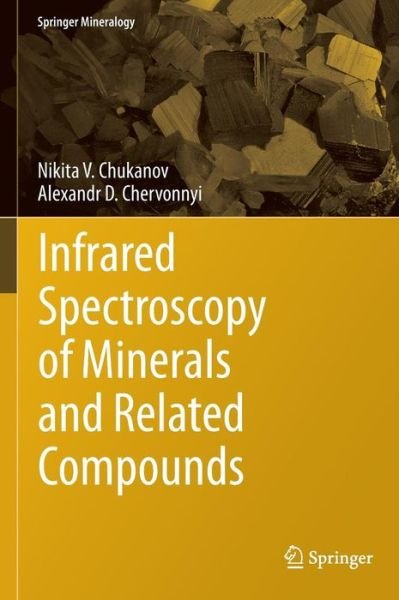 Cover for Nikita V. Chukanov · Infrared Spectroscopy of Minerals and Related Compounds - Springer Mineralogy (Hardcover Book) [1st ed. 2016 edition] (2016)