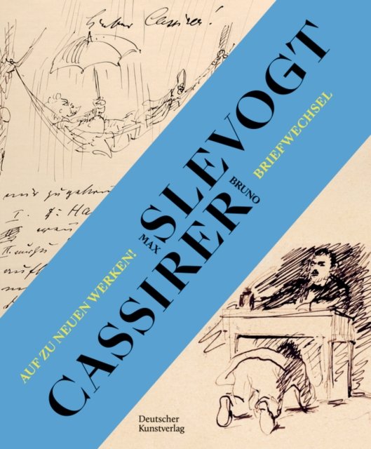 Cover for Eva Wolf · Auf zu neuen Werken! Der Briefwechsel zwischen Max Slevogt und seinem Verleger Bruno Cassirer 1899-1932 (Hardcover Book) (2026)