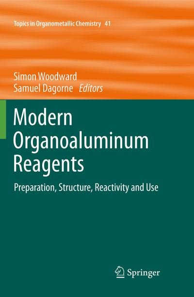 Cover for Simon Woodward · Modern Organoaluminum Reagents: Preparation, Structure, Reactivity and Use - Topics in Organometallic Chemistry (Paperback Book) [2013 edition] (2015)