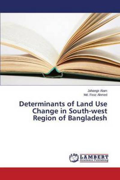 Cover for Alam Jahangir · Determinants of Land Use Change in South-west Region of Bangladesh (Paperback Book) (2015)