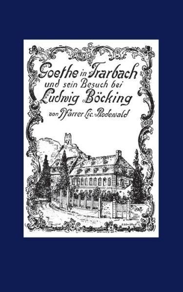 Cover for Rodewald · Goethe in Trarbach und sein Be (Book) (2017)