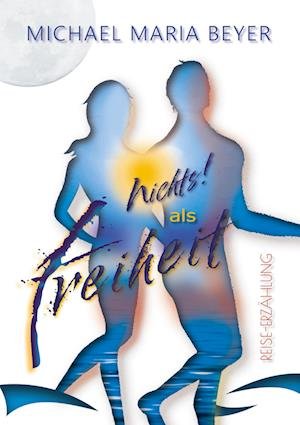 Cover for Michael Maria Beyer · Nichts! als Freiheit (Book) (2025)