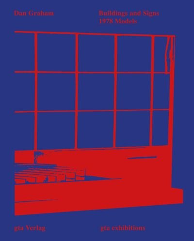 Cover for Dan Graham · Buildings and Signs. 1978 Models - Models for Pavilions / Sculptures and Domestic Vernacular Architecture (Hardcover Book) (2015)