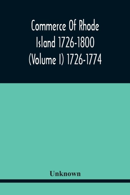 Cover for Commerce Of Rhode Island 1726-1800 (Volume I) 1726-1774 (Paperback Book) (2021)