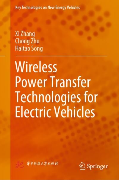 Cover for Xi Zhang · Wireless Power Transfer Technologies for Electric Vehicles - Key Technologies on New Energy Vehicles (Hardcover Book) [2022 edition] (2022)