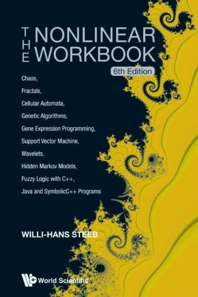 Cover for Steeb, Willi-hans (Univ Of Johannesburg, South Africa) · Nonlinear Workbook, The: Chaos, Fractals, Cellular Automata, Genetic Algorithms, Gene Expression Programming, Support Vector Machine, Wavelets, Hidden Markov Models, Fuzzy Logic With C++, Java And Symbolicc++ Programs (6th Edition) (Paperback Book) [6 Revised edition] (2014)