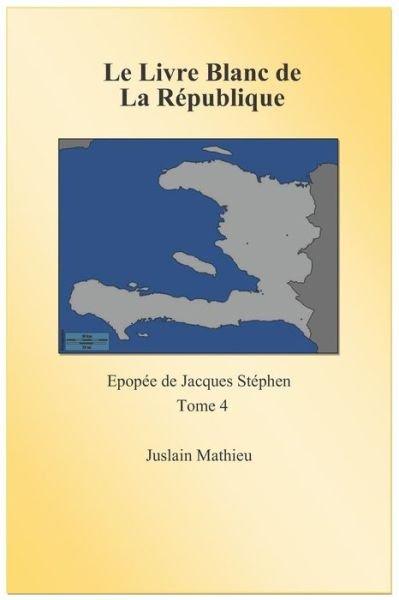 Cover for Juslain Mathieu · Le Livre blanc de la Republique (Paperback Book) (2019)