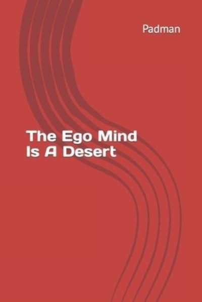 Cover for Padman · The Ego Mind Is A Desert (Paperback Book) (2022)