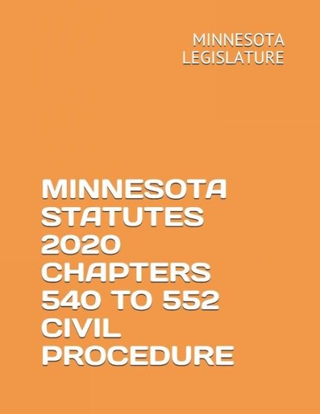 Cover for Minnesota Legislature · Minnesota Statutes 2020 Chapters 540 to 552 Civil Procedure (Paperback Book) (2020)