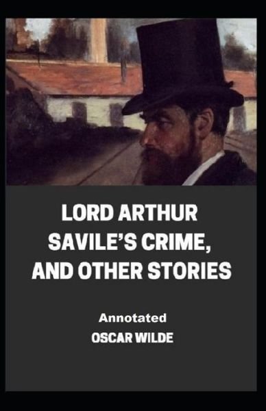 Cover for Oscar Wilde · Lord Arthur Savile's Crime, And Other Stories Annotated (Paperback Book) (2021)