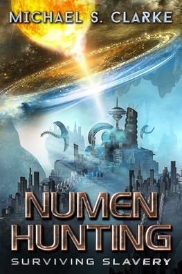 Cover for Michael S Clarke · Numen Hunting: Surviving Slavery (Paperback Book) (2021)