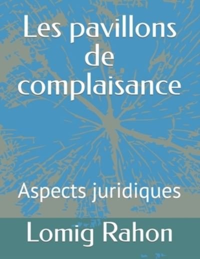Cover for Rahon Lomig Rahon · Les pavillons de complaisance: Aspects juridiques (Paperback Book) (2022)