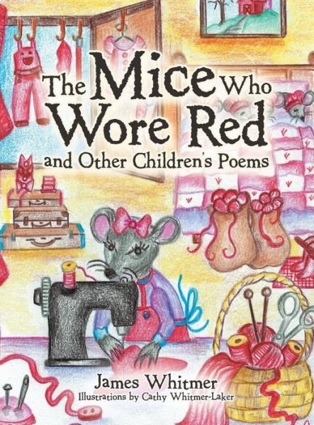 Cover for James Whitmer · The Mice Who Wore Red and Other Children's Poems (Hardcover Book) (2022)