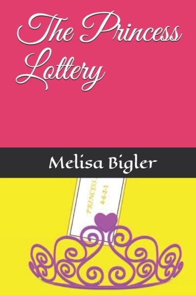 Cover for Melisa Bigler · The Princess Lottery (Paperback Book) (2018)
